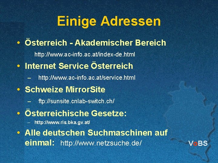 Einige Adressen Österreich - Akademischer Bereich http: //www. ac-info. ac. at/index-de. html Internet Service