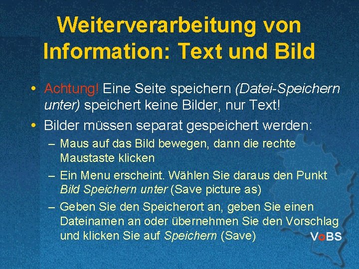 Weiterverarbeitung von Information: Text und Bild Achtung! Eine Seite speichern (Datei-Speichern unter) speichert keine