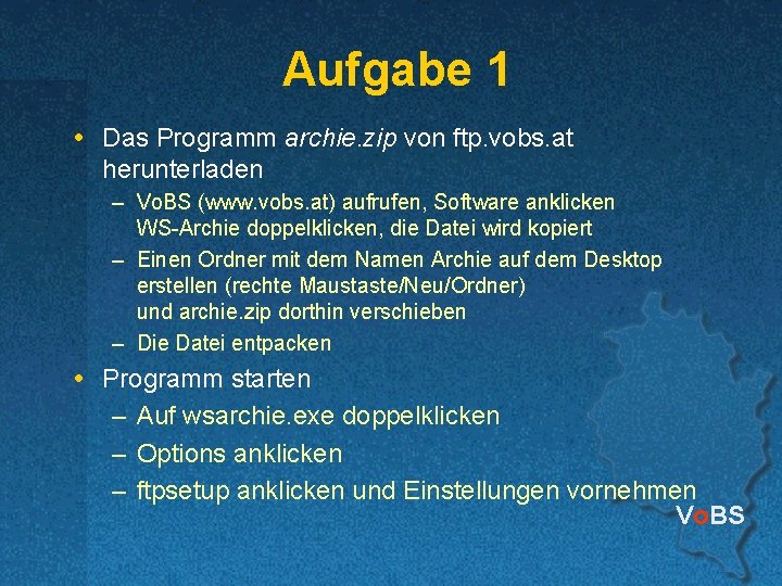 Aufgabe 1 Das Programm archie. zip von ftp. vobs. at herunterladen – Vo. BS