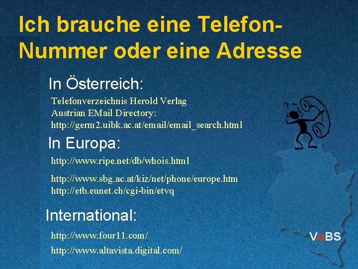 Ich brauche eine Telefon. Nummer oder eine Adresse In Österreich: Telefonverzeichnis Herold Verlag Austrian