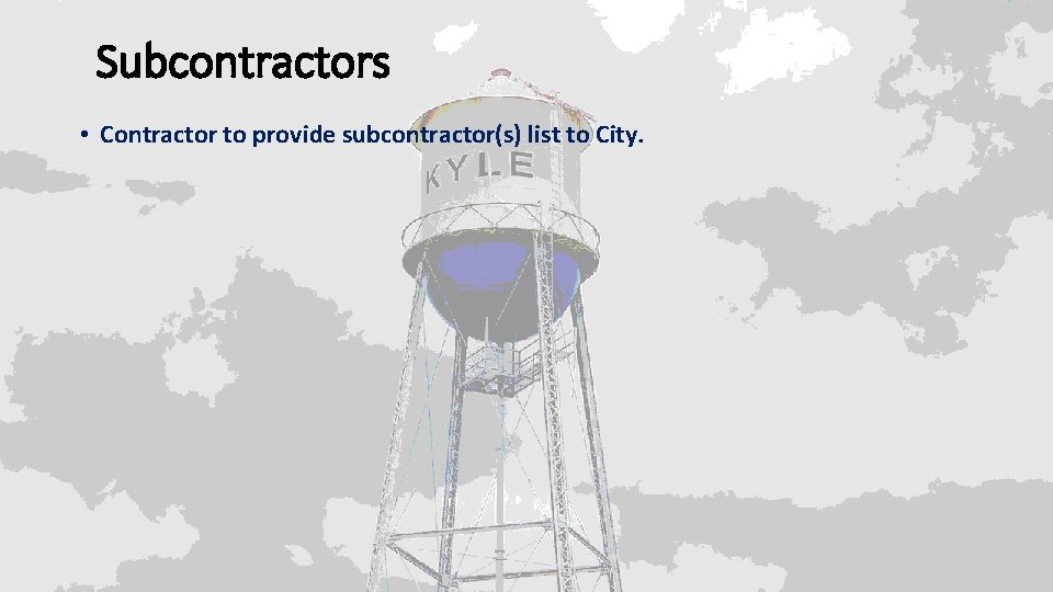 Subcontractors • Contractor to provide subcontractor(s) list to City. 