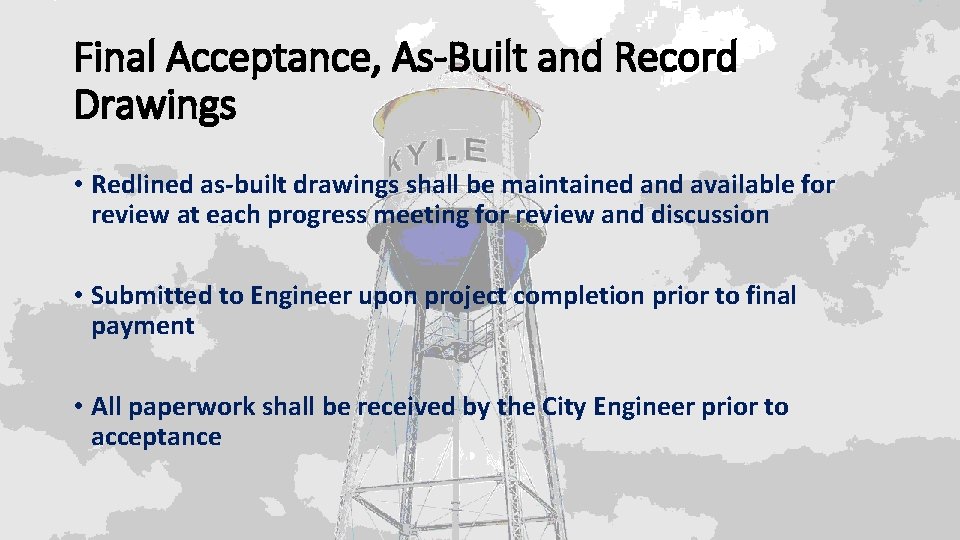 Final Acceptance, As-Built and Record Drawings • Redlined as-built drawings shall be maintained and