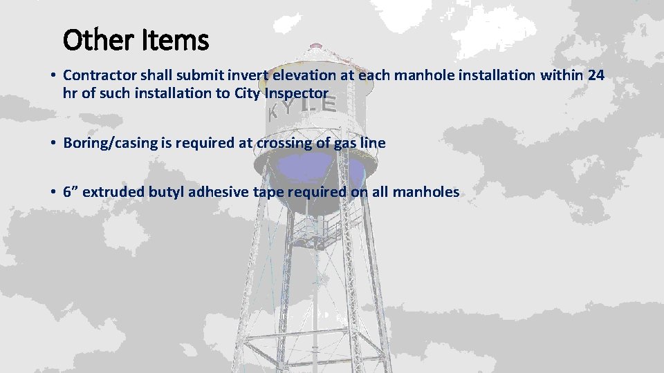 Other Items • Contractor shall submit invert elevation at each manhole installation within 24