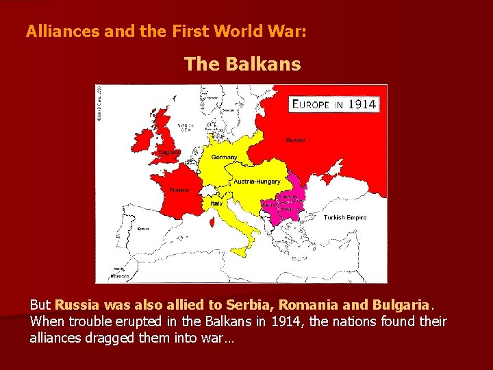 Alliances and the First World War: The Balkans But Russia was also allied to