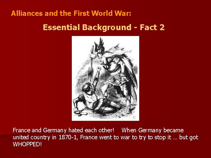 Alliances and the First World War: Essential Background - Fact 2 France and Germany