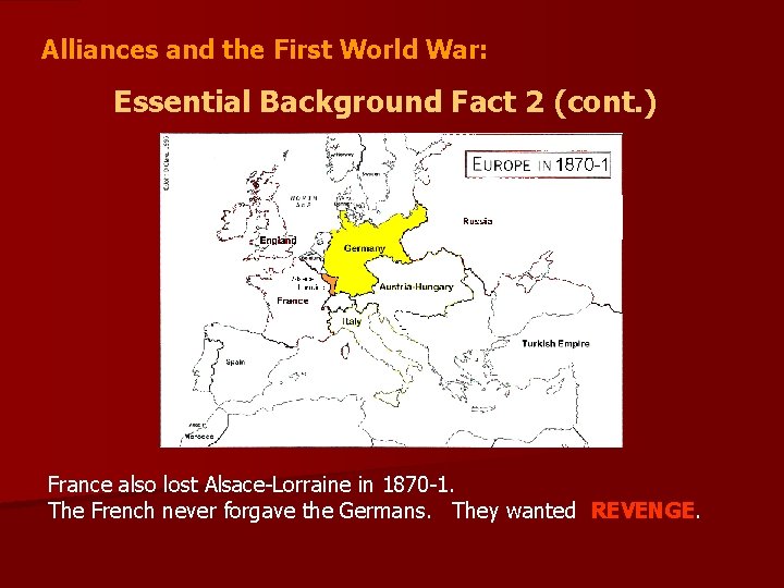 Alliances and the First World War: Essential Background Fact 2 (cont. ) France also