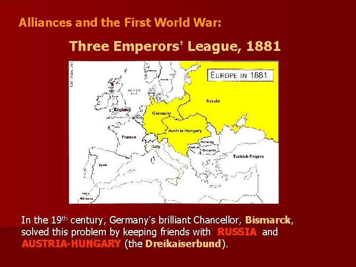 Alliances and the First World War: Three Emperors’ League, 1881 In the 19 th
