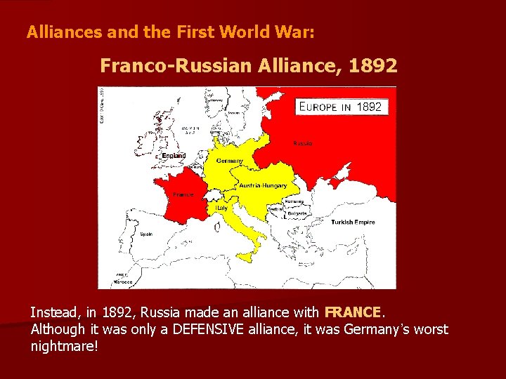 Alliances and the First World War: Franco-Russian Alliance, 1892 Instead, in 1892, Russia made