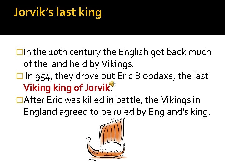 Jorvik’s last king �In the 10 th century the English got back much of