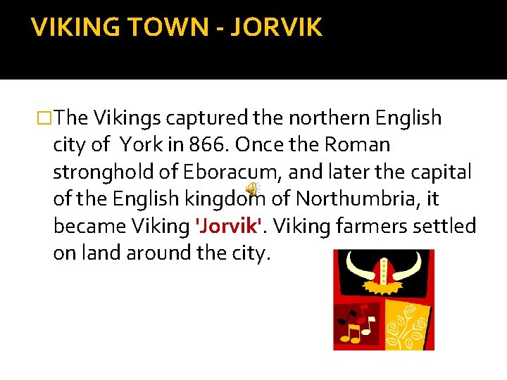 VIKING TOWN - JORVIK �The Vikings captured the northern English city of York in