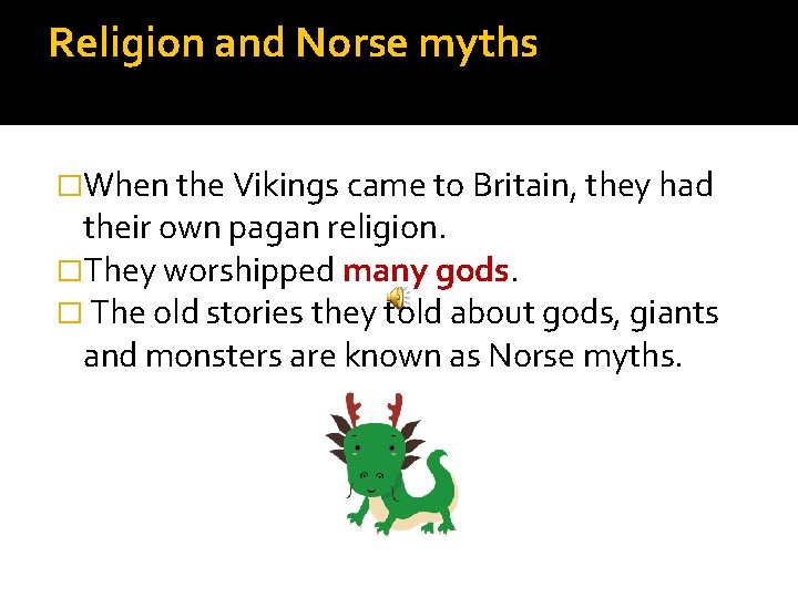 Religion and Norse myths �When the Vikings came to Britain, they had their own