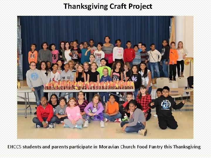 Thanksgiving Craft Project EHCCS students and parents participate in Moravian Church Food Pantry this