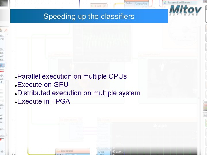 Speeding up the classifiers Parallel execution on multiple CPUs Execute on GPU Distributed execution Speeding up the classifiers Parallel execution on multiple CPUs Execute on GPU Distributed execution