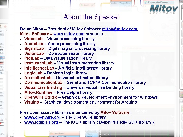 About the Speaker Boian Mitov – President of Mitov Software mitov@mitov. com Mitov Software About the Speaker Boian Mitov – President of Mitov Software mitov@mitov. com Mitov Software