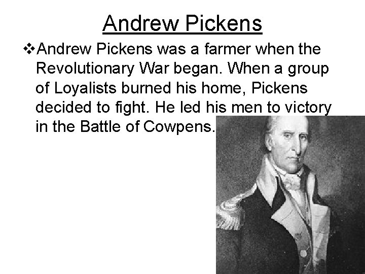 Andrew Pickens v. Andrew Pickens was a farmer when the Revolutionary War began. When