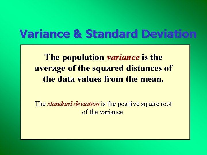 Variance & Standard Deviation The population variance is the average of the squared distances