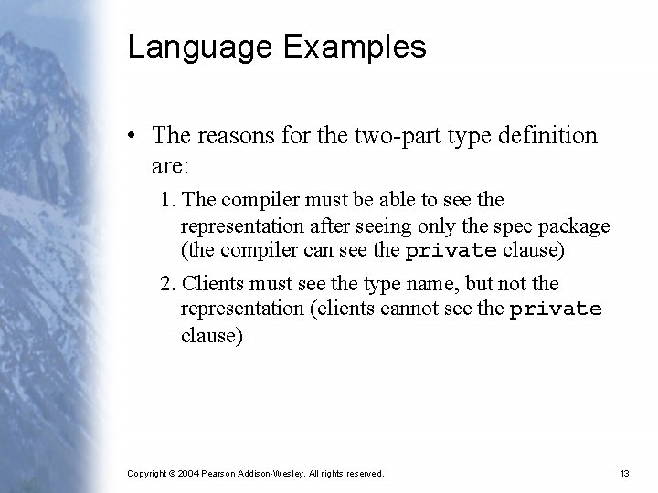 Language Examples • The reasons for the two-part type definition are: 1. The compiler
