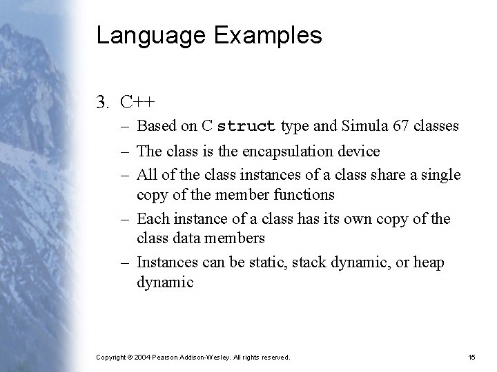 Language Examples 3. C++ – Based on C struct type and Simula 67 classes
