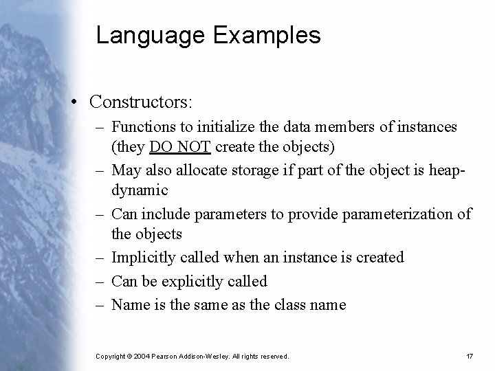 Language Examples • Constructors: – Functions to initialize the data members of instances (they
