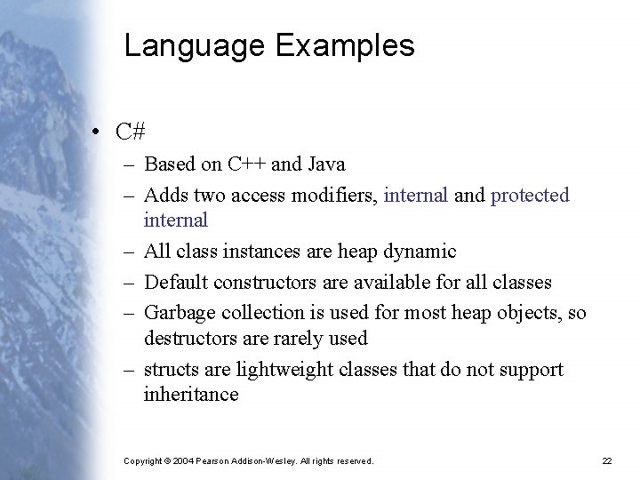 Language Examples • C# – Based on C++ and Java – Adds two access