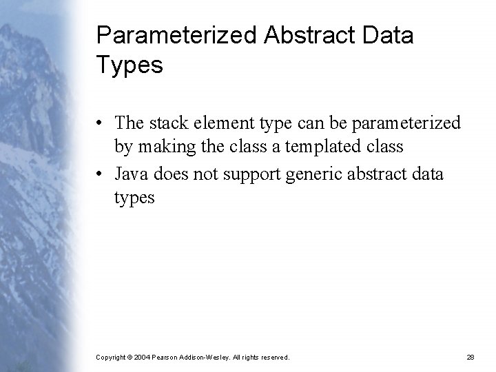 Parameterized Abstract Data Types • The stack element type can be parameterized by making