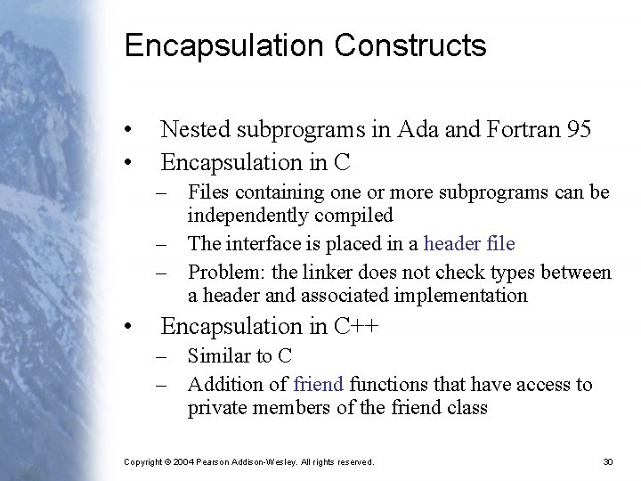 Encapsulation Constructs • • Nested subprograms in Ada and Fortran 95 Encapsulation in C
