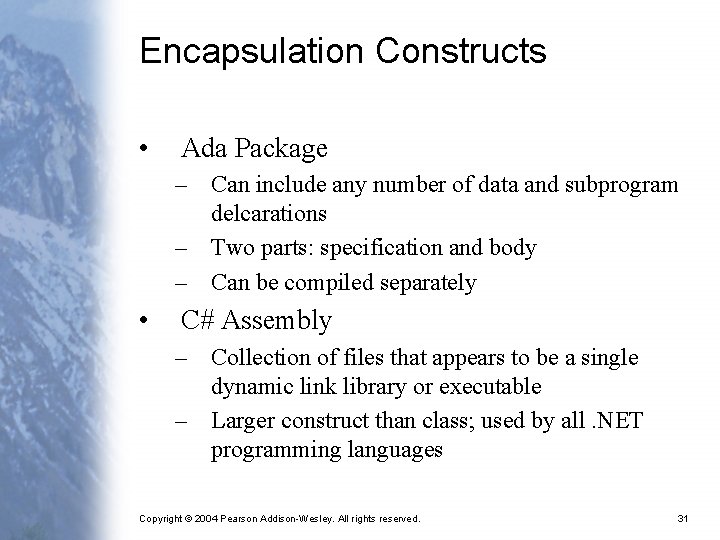 Encapsulation Constructs • Ada Package – Can include any number of data and subprogram