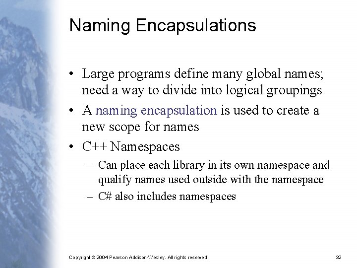 Naming Encapsulations • Large programs define many global names; need a way to divide