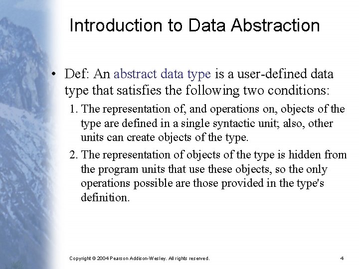 Introduction to Data Abstraction • Def: An abstract data type is a user-defined data