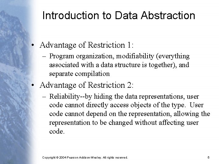 Introduction to Data Abstraction • Advantage of Restriction 1: – Program organization, modifiability (everything