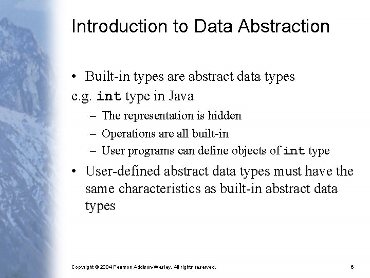 Introduction to Data Abstraction • Built-in types are abstract data types e. g. int