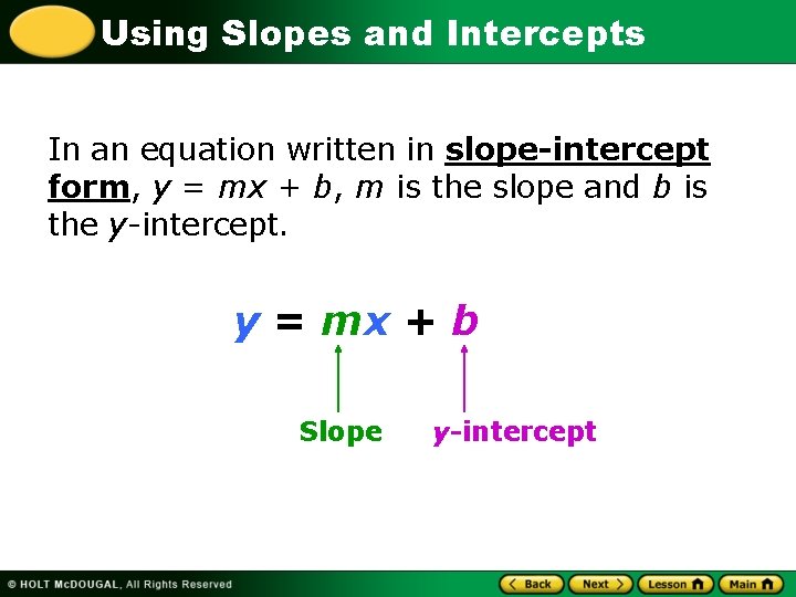 Using Slopes and Intercepts In an equation written in slope-intercept form, y = mx