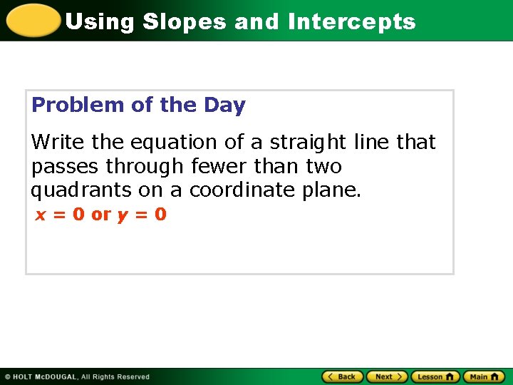 Using Slopes and Intercepts Problem of the Day Write the equation of a straight