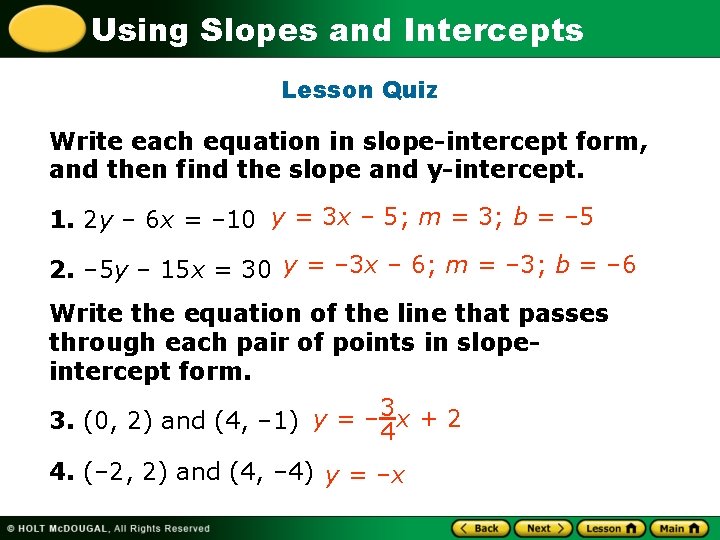 Using Slopes and Intercepts Lesson Quiz Write each equation in slope-intercept form, and then