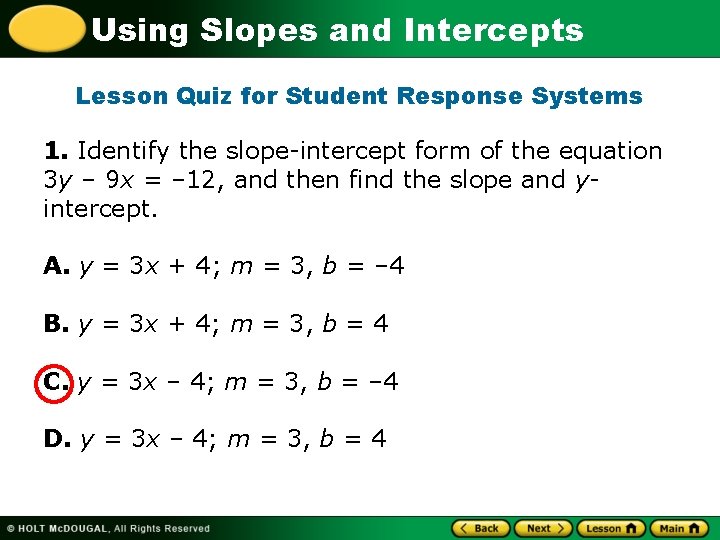 Using Slopes and Intercepts Lesson Quiz for Student Response Systems 1. Identify the slope-intercept