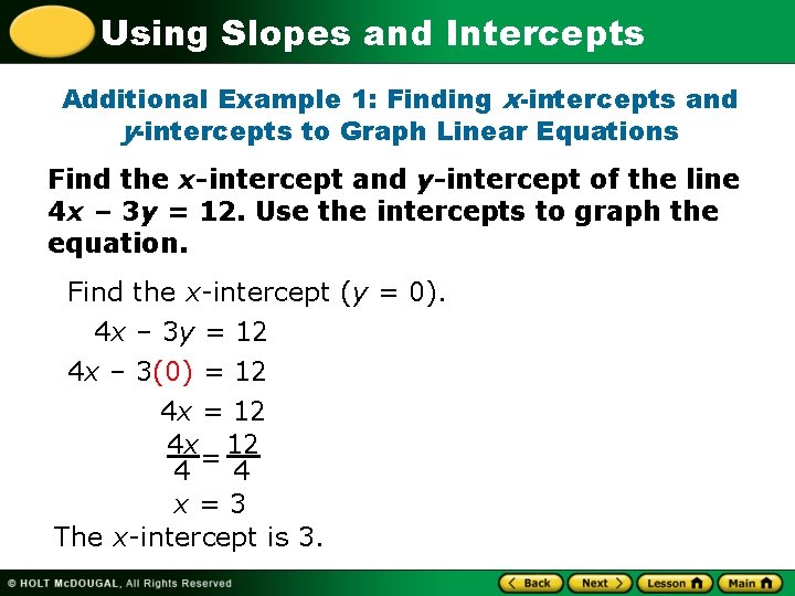 Using Slopes and Intercepts Additional Example 1: Finding x-intercepts and y-intercepts to Graph Linear