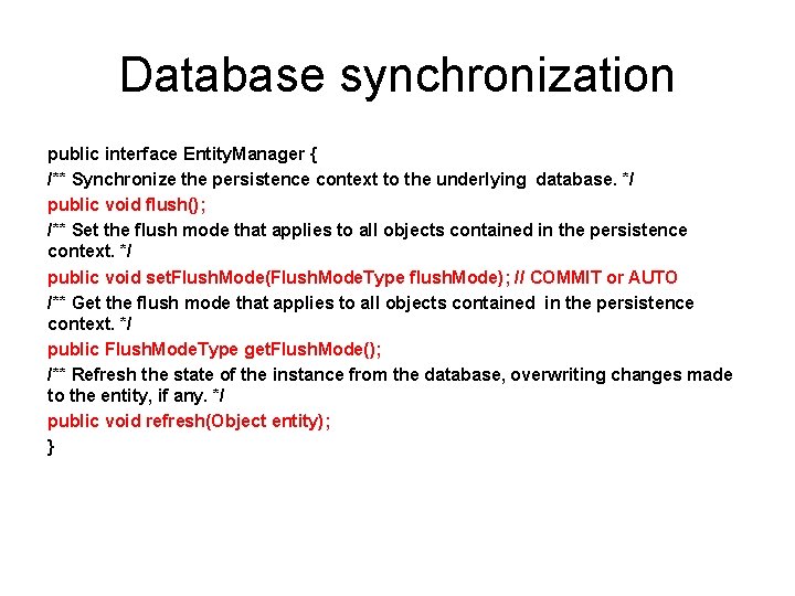 Database synchronization public interface Entity. Manager { /** Synchronize the persistence context to the Database synchronization public interface Entity. Manager { /** Synchronize the persistence context to the