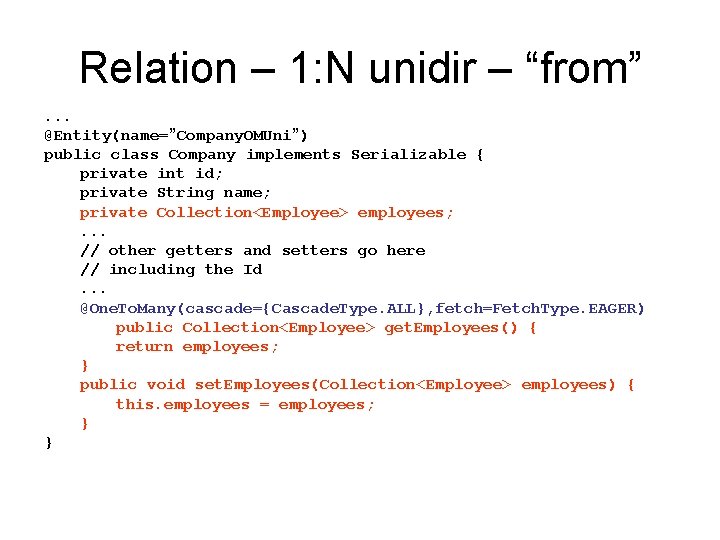Relation – 1: N unidir – “from”. . . @Entity(name=”Company. OMUni”) public class Company Relation – 1: N unidir – “from”. . . @Entity(name=”Company. OMUni”) public class Company