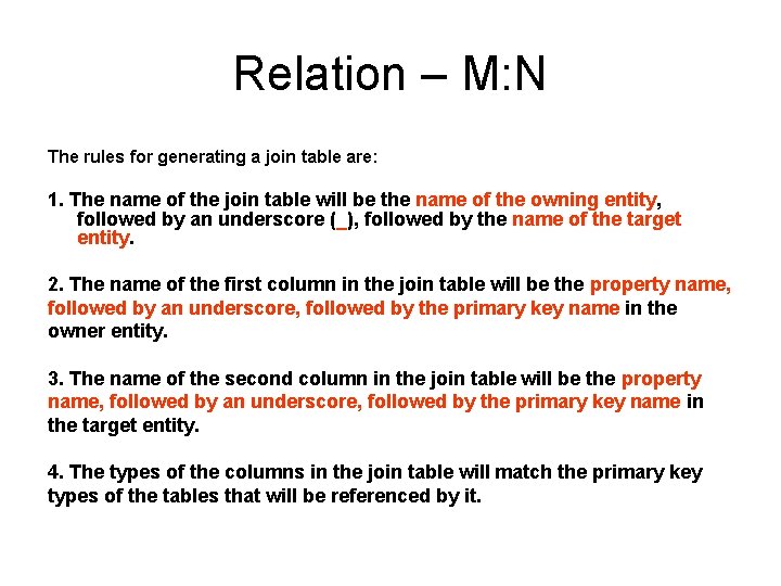 Relation – M: N The rules for generating a join table are: 1. The Relation – M: N The rules for generating a join table are: 1. The