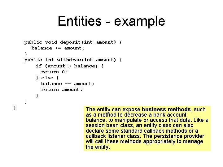 Entities - example public void deposit(int amount) { balance += amount; } public int Entities - example public void deposit(int amount) { balance += amount; } public int