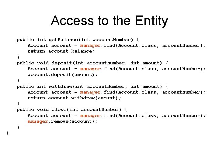 Access to the Entity public int get. Balance(int account. Number) { Account account = Access to the Entity public int get. Balance(int account. Number) { Account account =