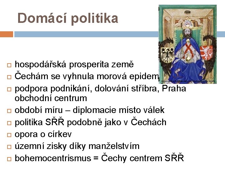 Domácí politika hospodářská prosperita země Čechám se vyhnula morová epidemie podpora podnikání, dolování stříbra,