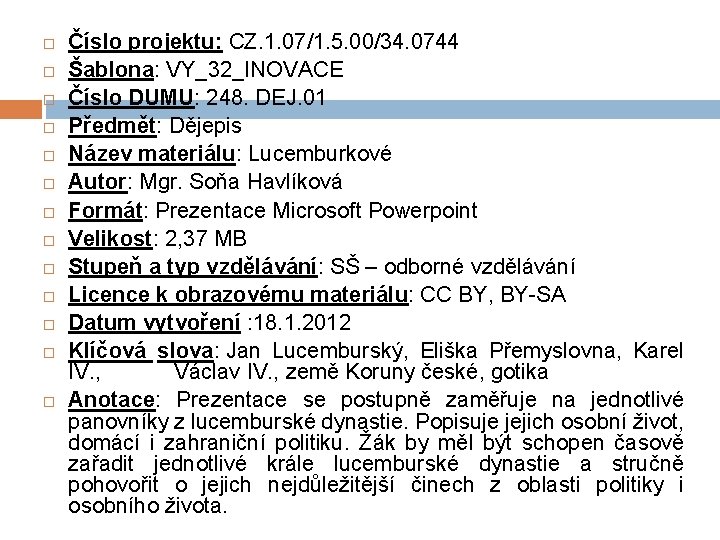  Číslo projektu: CZ. 1. 07/1. 5. 00/34. 0744 Šablona: VY_32_INOVACE Číslo DUMU: 248.