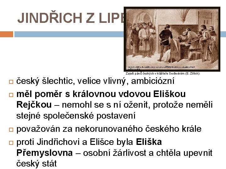 JINDŘICH Z LIPÉ http: //upload. wikimedia. org/wikipedia/commons/thumb/7/7 f/Zajeti-ceskych-panu. jpg/800 px-Zajeticeskych-panu. jpg Zajetí pánů českých