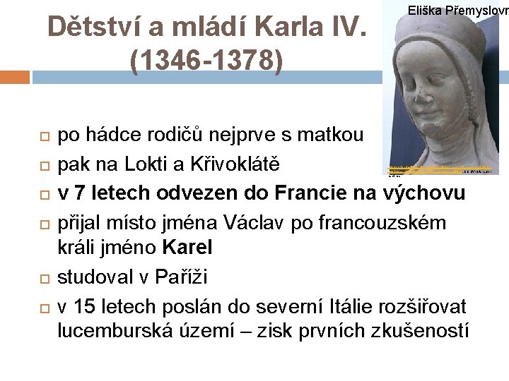 Dětství a mládí Karla IV. (1346 -1378) Eliška Přemyslovn po hádce rodičů nejprve s