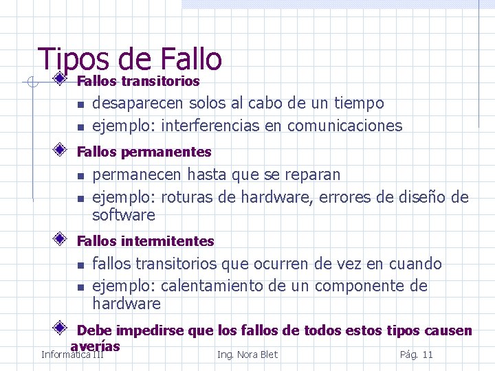 Tipos de Fallos transitorios desaparecen solos al cabo de un tiempo ejemplo: interferencias en