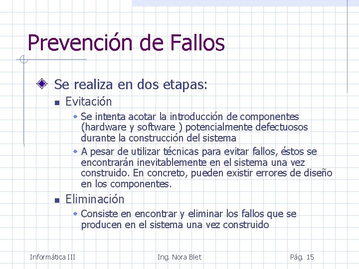 Prevención de Fallos Se realiza en dos etapas: Evitación Se intenta acotar la introducción