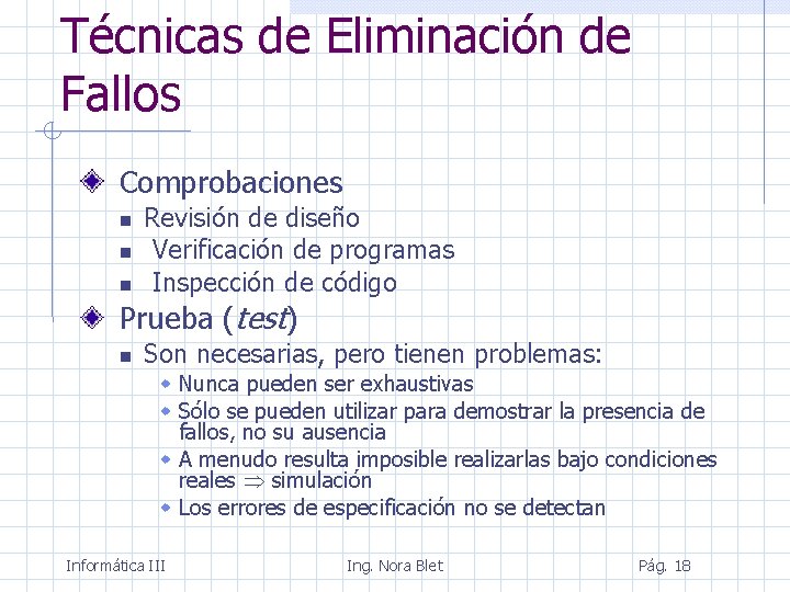 Técnicas de Eliminación de Fallos Comprobaciones Revisión de diseño Verificación de programas Inspección de