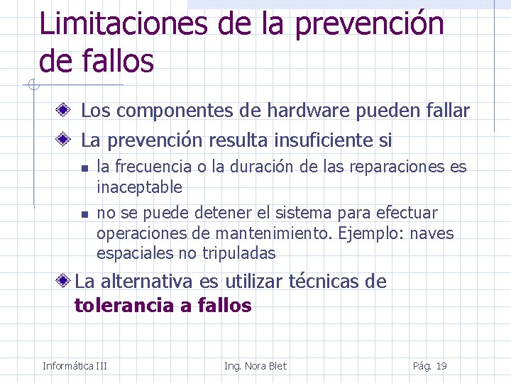 Limitaciones de la prevención de fallos Los componentes de hardware pueden fallar La prevención