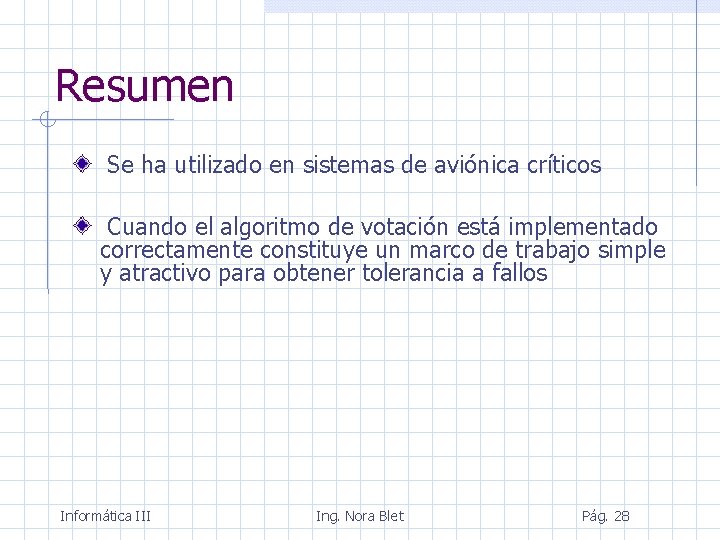 Resumen Se ha utilizado en sistemas de aviónica críticos Cuando el algoritmo de votación